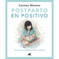 Postparto En Positivo: Vive El Cuarto Trimestre Con Calma Y Conexión / Positive Postpartum: Enjoy the Fourth Trimester Calm and Connected - Paperback