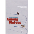 Among Wolves: Gordon Haber's Insights Into Alaska's Most Misunderstood Animal - Paperback