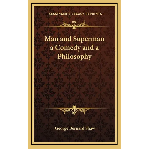Man and Superman a Comedy and a Philosophy - Hardcover