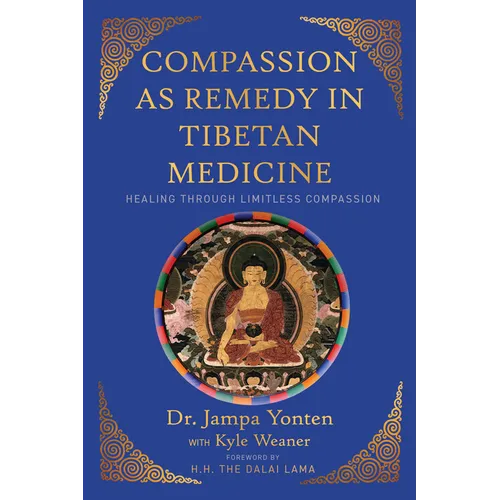 Compassion as Remedy in Tibetan Medicine: Healing Through Limitless Compassion - Paperback