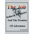 The Job, Seduced By Money And The Promise of Adventure - Paperback