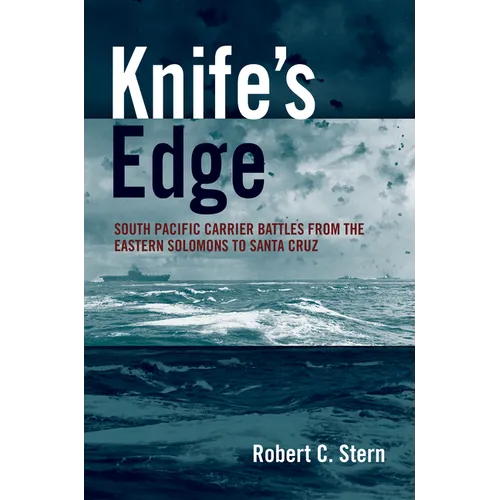 Knife's Edge: South Pacific Carrier Battles from the Eastern Solomons to Santa Cruz - Hardcover