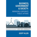 Business, Government & Society: Managing Corporate Public Affairs - Paperback
