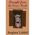 Straight from the Horse's Mouth: 100 Idioms, their Meanings and Origins - Paperback