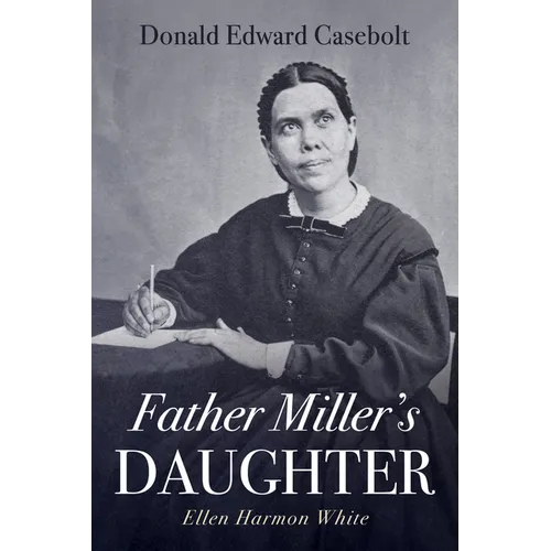 Father Miller's Daughter: Ellen Harmon White - Paperback
