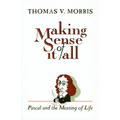 Making Sense of It All: PASCAL and the Meaning of Life - Paperback