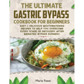 The Ultimate Gastric Bypass Cookbook: Easy & Delicious Mouthwatering Recipes to Help You Overcome Every Stage of Recovery after Bariatric Bypass Surge - Paperback