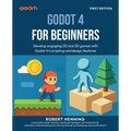 Godot 4 for Beginners: Develop engaging 2D and 3D games with Godot 4's scripting and design features - Paperback