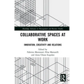 Collaborative Spaces at Work: Innovation, Creativity and Relations - Paperback