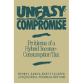 Uneasy Compromise: Problems of a Hybrid Income-Consumption Tax - Paperback