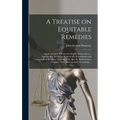 A Treatise on Equitable Remedies: Supplementary to Pomeroy's Equity Jurisprudence: Interpleader; Receivers; Injunctions; Reformation and Cancellation; - Hardcover