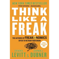 Think Like a Freak: The Authors of Freakonomics Offer to Retrain Your Brain - Paperback