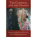The Cardinal and the Deadly: Reimagining the Seven Virtues and Seven Vices - Hardcover