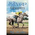 Silver Charm: And the Old Friends Who Save the Thoroughbreds - Paperback