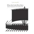 When the Gods Were Born: Greek Cosmogonies and the Near East - Hardcover