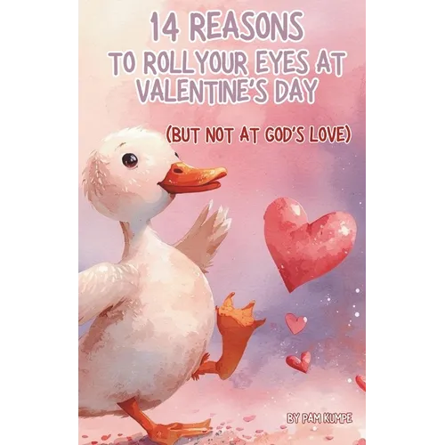 14 Reasons to Roll Your Eyes at Valentine's Day: But Not at God's Love - Paperback