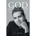 God of No Religion: A Boy's Journey in Writing His Masterpiece and Discovering What He Calls Mr. God - Paperback