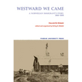 Westward We Came: A Norwegian Immigrant's Story, 1866-1898 - Paperback