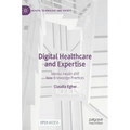 Digital Healthcare and Expertise: Mental Health and New Knowledge Practices - Hardcover