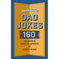 World's Greatest Dad Jokes: 160 Hilarious Knee-Slappers and Puns Dads Love to Tell - Hardcover