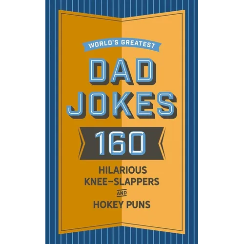 World's Greatest Dad Jokes: 160 Hilarious Knee-Slappers and Puns Dads Love to Tell - Hardcover