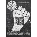 Revolutionary Stem Education: Critical-Reality Pedagogy and Social Justice in Stem for Black Males - Paperback