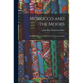 Morocco and the Moors: Western Barbary: Its Wild Tribes and Savage Animals - Paperback