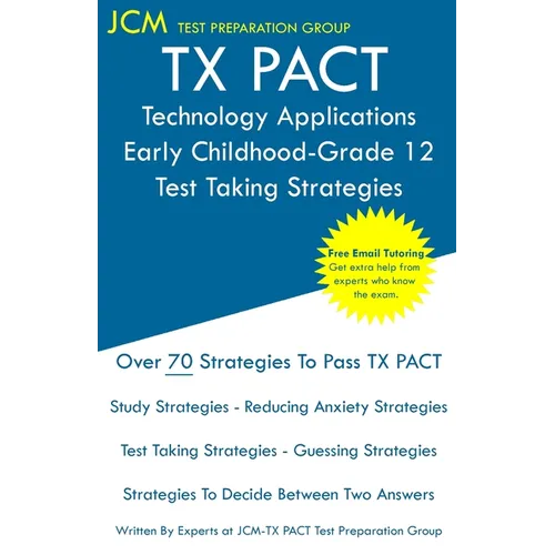 TX PACT Technology Applications Early Childhood-Grade 12 - Test Taking Strategies - Paperback