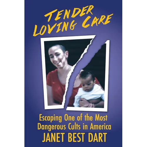 Tender Loving Care: Escaping One of the Most Dangerous Cults in America - Paperback