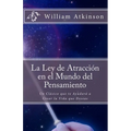 La Ley de Atracción en el Mundo del Pensamiento: Un Clásico que le Ayudará a Crear la Vida que Desea - Paperback