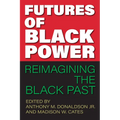 Futures of Black Power: Reimagining the Black Past - Paperback