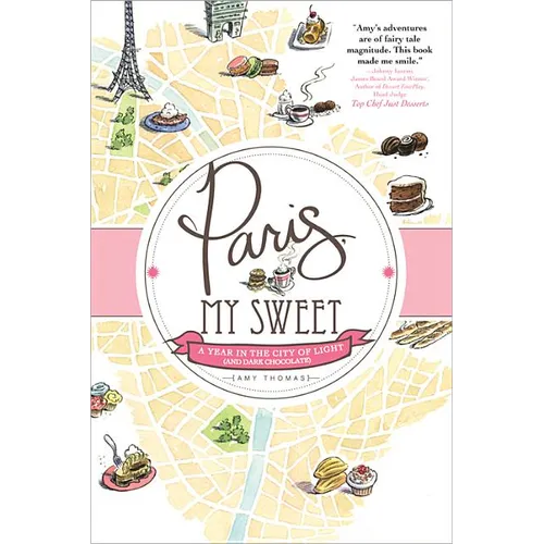 Paris, My Sweet: A Year in the City of Light (and Dark Chocolate) - Paperback