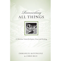 Reconciling All Things: A Christian Vision for Justice, Peace and Healing - Paperback