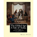 The Gilded Age: A Tale of Today. By: Mark Twain and By: Charles Dudley Warner: (VOLUME I) Novel (World's classic's) - Paperback