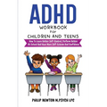 ADHD Workbook For Children And Teens: How To Learn Better Self-Control, Perform Better At School And Have More Self-Esteem And Confidence - Paperback