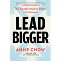 Lead Bigger: The Transformative Power of Inclusion - Hardcover