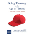 Doing Theology in the Age of Trump: A Critical Report on Christian Nationalism - Paperback