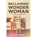 Reclaiming Wonder Woman: A Journey of Self-Discovery - Paperback
