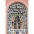 That Was You, Wasn't It?: A Spiritual Coming-Of-Age Story - Paperback
