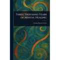 Three Thousand Years of Mental Healing - Paperback
