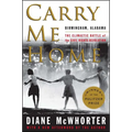 Carry Me Home: Birmingham, Alabama: The Climactic Battle of the Civil Rights Revolution - Paperback