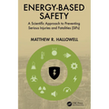 Energy-Based Safety: A Scientific Approach to Preventing Serious Injuries and Fatalities (SIFs) - Hardcover