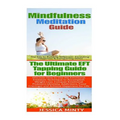 Mindfulness Meditation: EFT Tapping:: Anxiety Management & Stress Solutions For Overcoming Anxiety, Worry, Dread, Perfection & Procrastination - Paperback