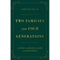 Two Families and Four Generations: A Story of Wealth, Faith, and Resilience - Paperback