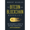 The Bitcoin and Blockchain Booklet: The Beginner's Guide to Getting Started with Cryptocurrency - Paperback