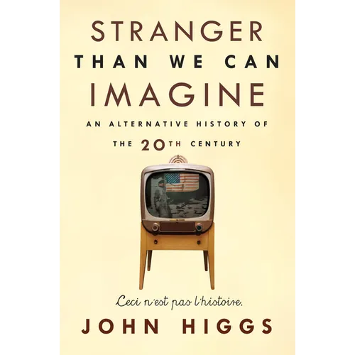 Stranger Than We Can Imagine: Making Sense of the Twentieth Century - Paperback
