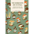 Pocket Nature: Mushroom Hunting: Forage for Fungi and Connect with the Earth - Hardcover
