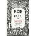 The Rise and Fall of the Incomparable Liturgy: The Book Of Common Prayer, 1559-1906 - Paperback