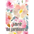 Libro de jardinería: Jardinera diaria para principiantes y ávidos jardineros, flores, frutas, plantación de hortalizas Perfecto para los amantes de la - Paperback