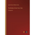 The Brothers Grimm Fairy Tales: in large print - Paperback